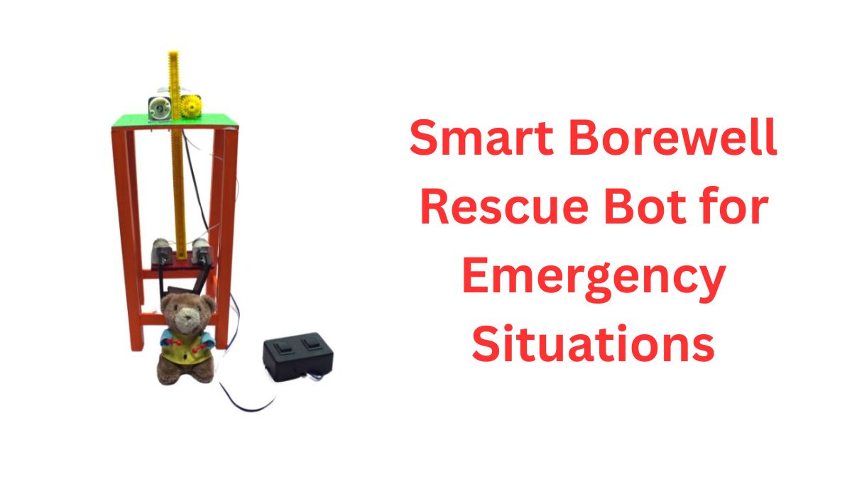 Smart Borewell Rescue Bot for Emergency Situations