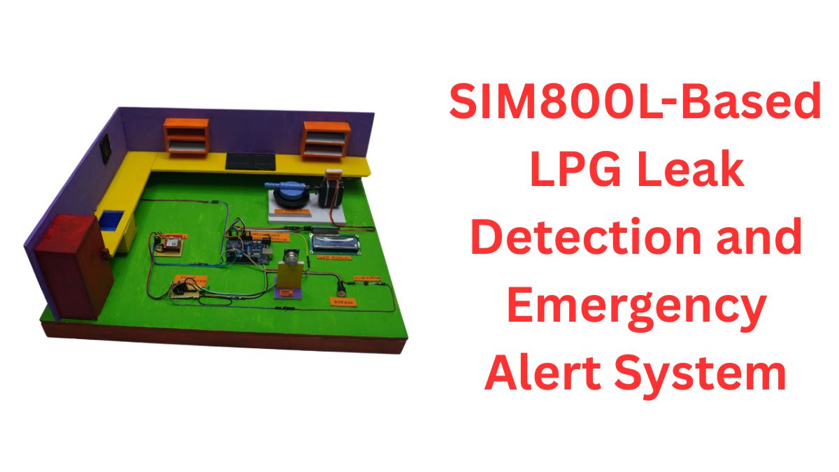 SIM800L-Based LPG Leak Detection and Emergency Alert System